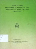 Buku Materi Pelatihan Pemasangan dan Pencabutan AKBK Implant (NORPLANT)